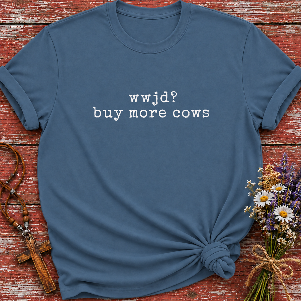 WWJD Buy More Cows T-Shirt
