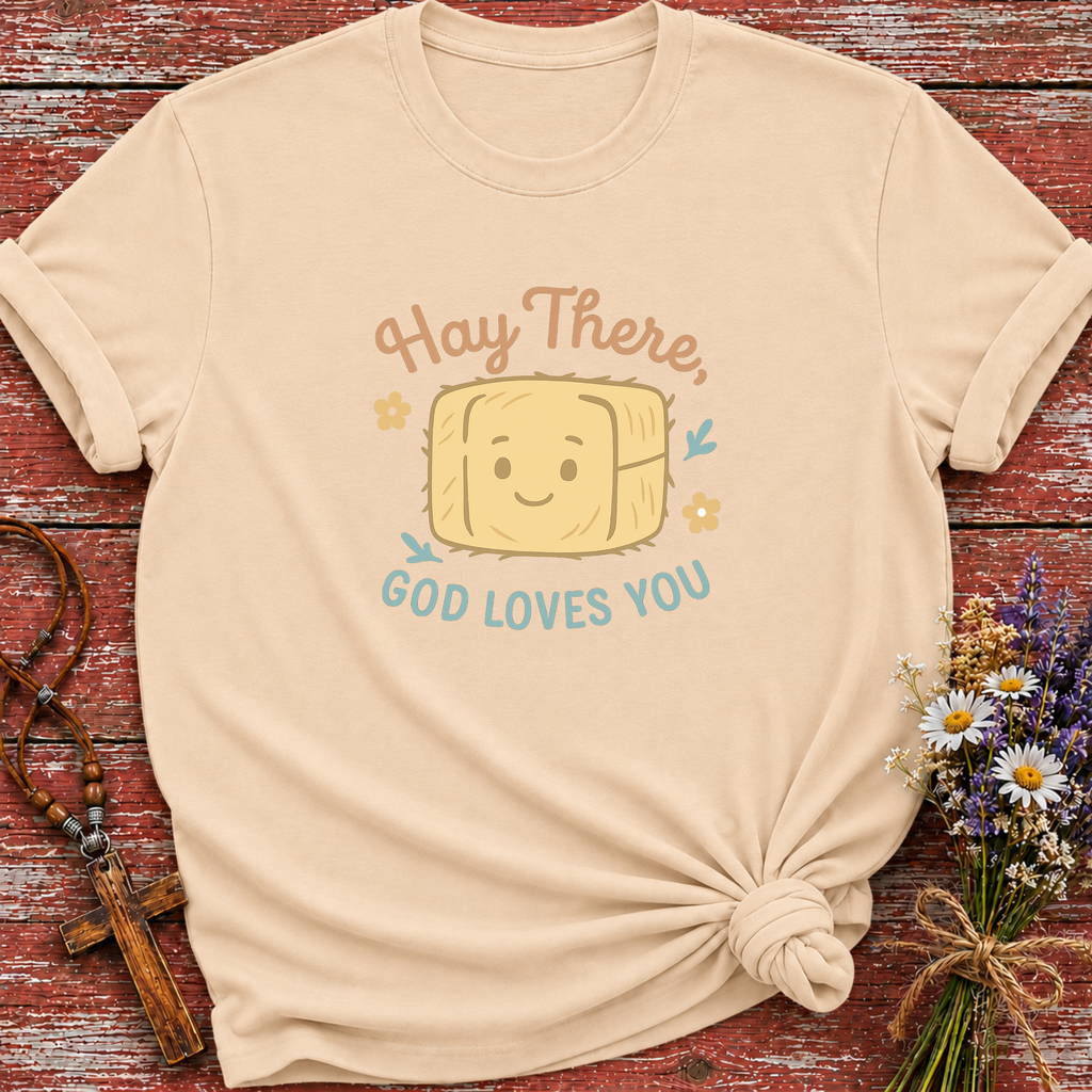 Hay There, God Loves You T-Shirt