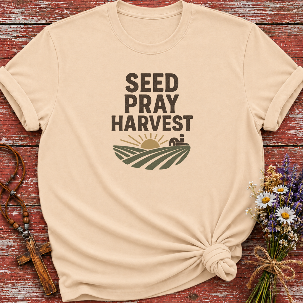 Seed Pray Harvest T-Shirt