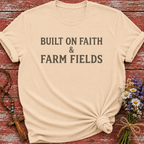 Built on Faith & Farm Fields T-Shirt