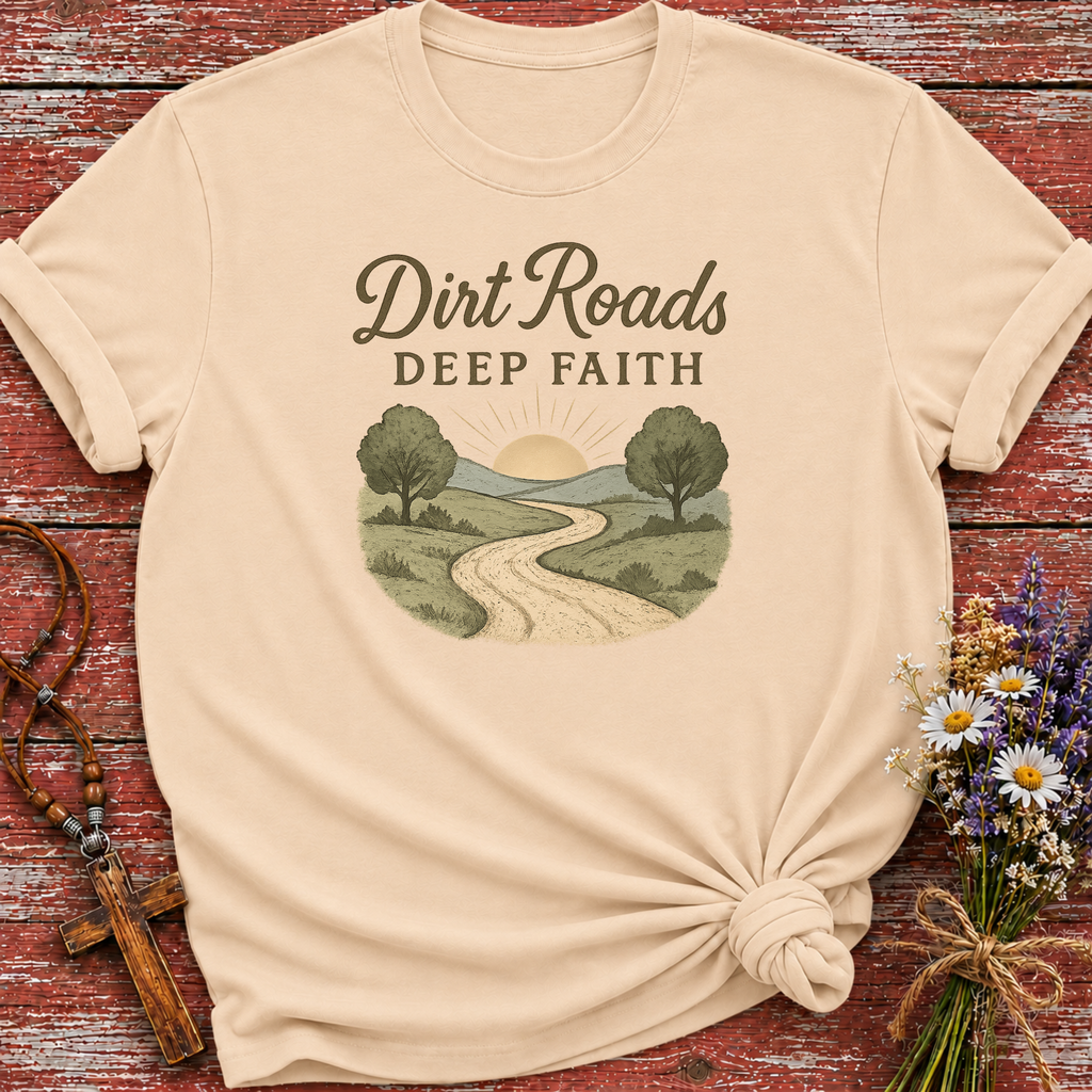 Dirt Roads Deep Faith T-Shirt
