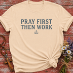 Pray First Then Work T-Shirt