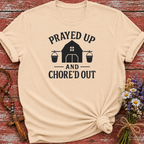 Prayed Up and Chore'd Out T-Shirt