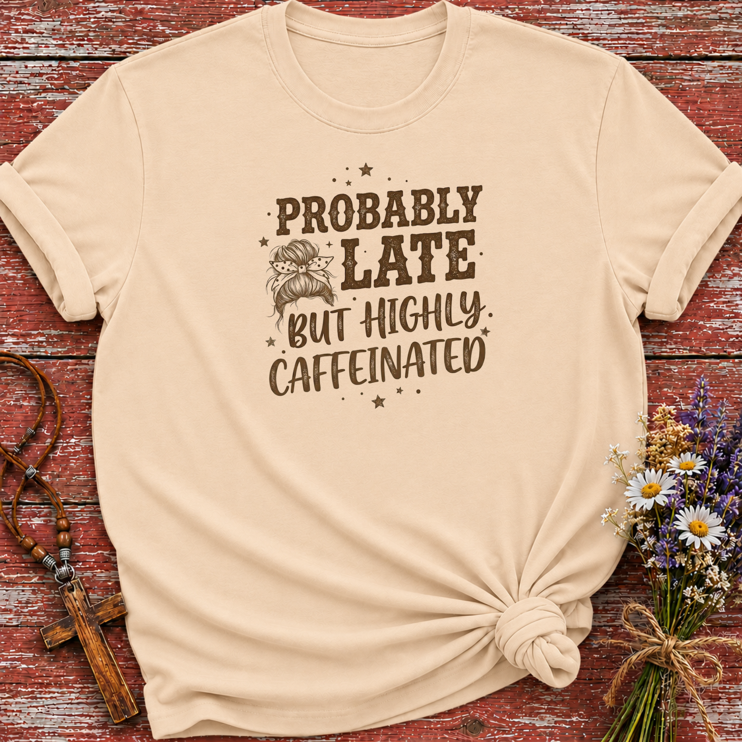Probably Late Highly Caffeinated T-Shirt