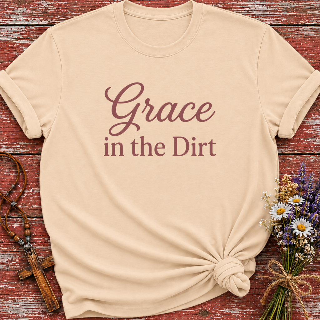 Grace In The Dirt T-Shirt