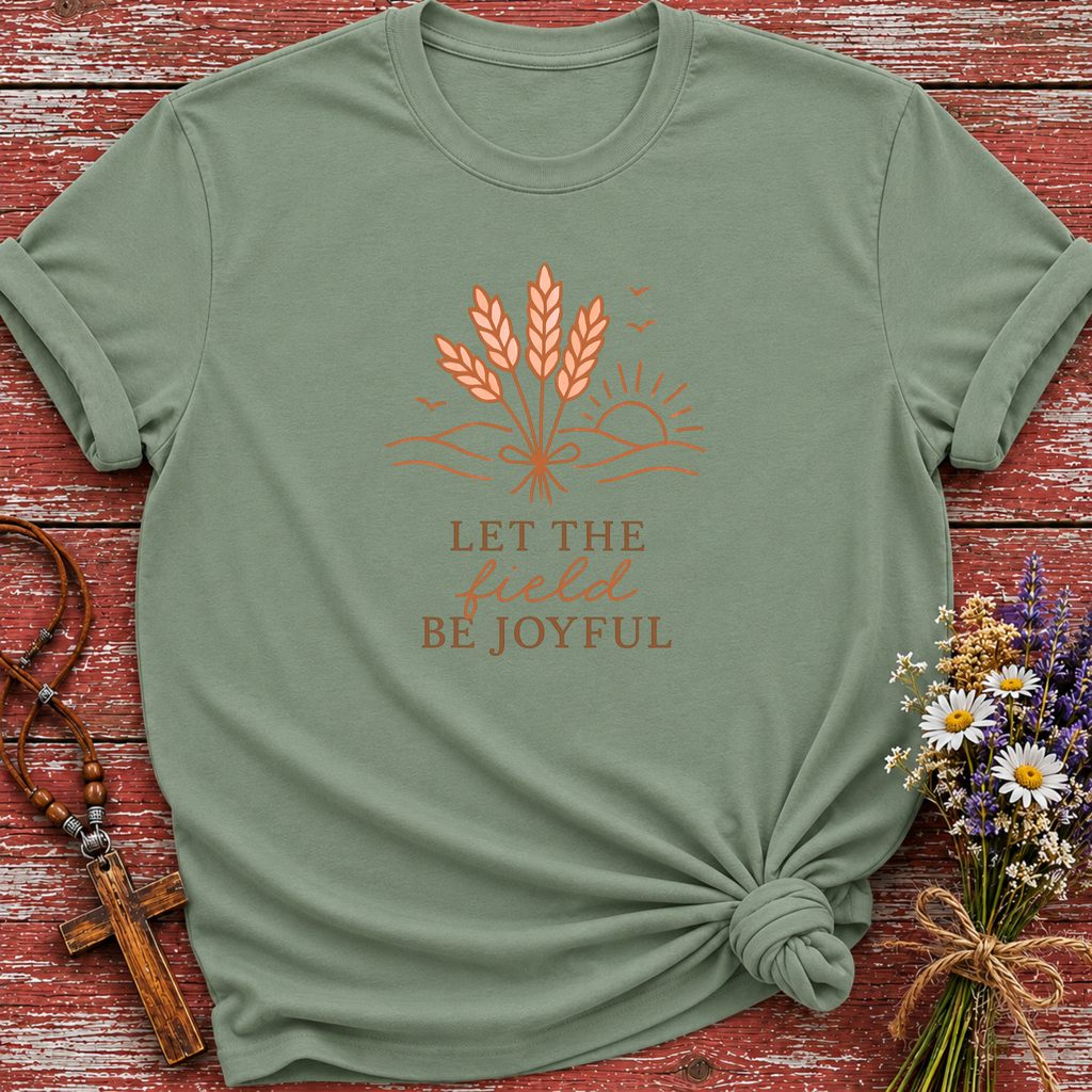 Let The Field Be Joyful T-Shirt