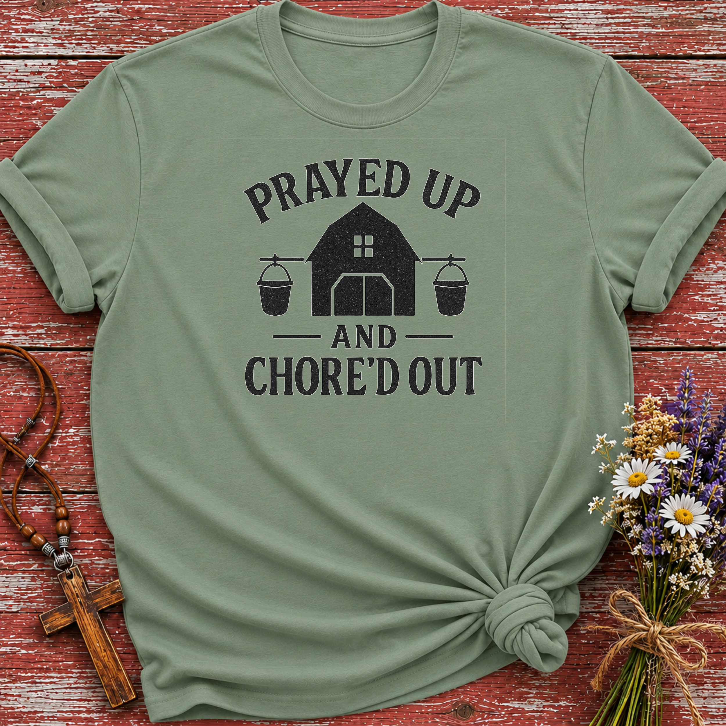 Prayed Up and Chore'd Out T-Shirt