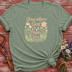 Grow Where God Plants You T-Shirt
