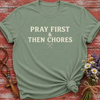 Pray First & Then Chores T-Shirt