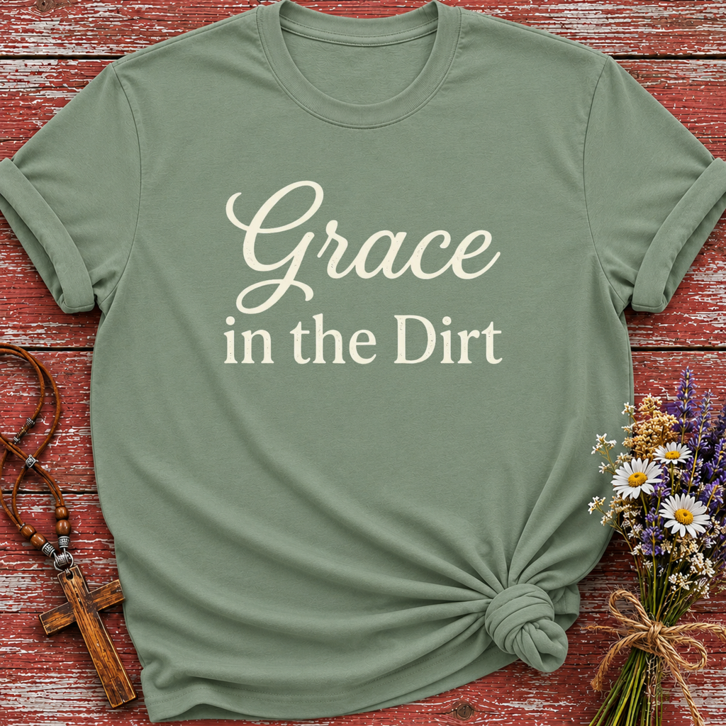 Grace In The Dirt T-Shirt