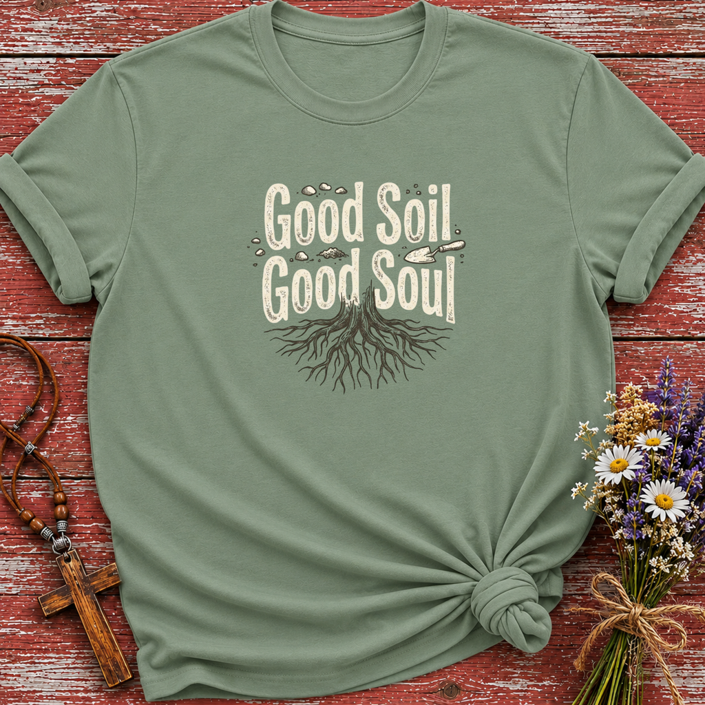 Good Soil Good Soul T-Shirt