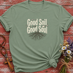 Good Soil Good Soul T-Shirt