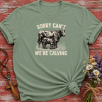 Sorry Can't We're Calving T-Shirt