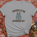 Overalls On Opinions Off T-Shirt