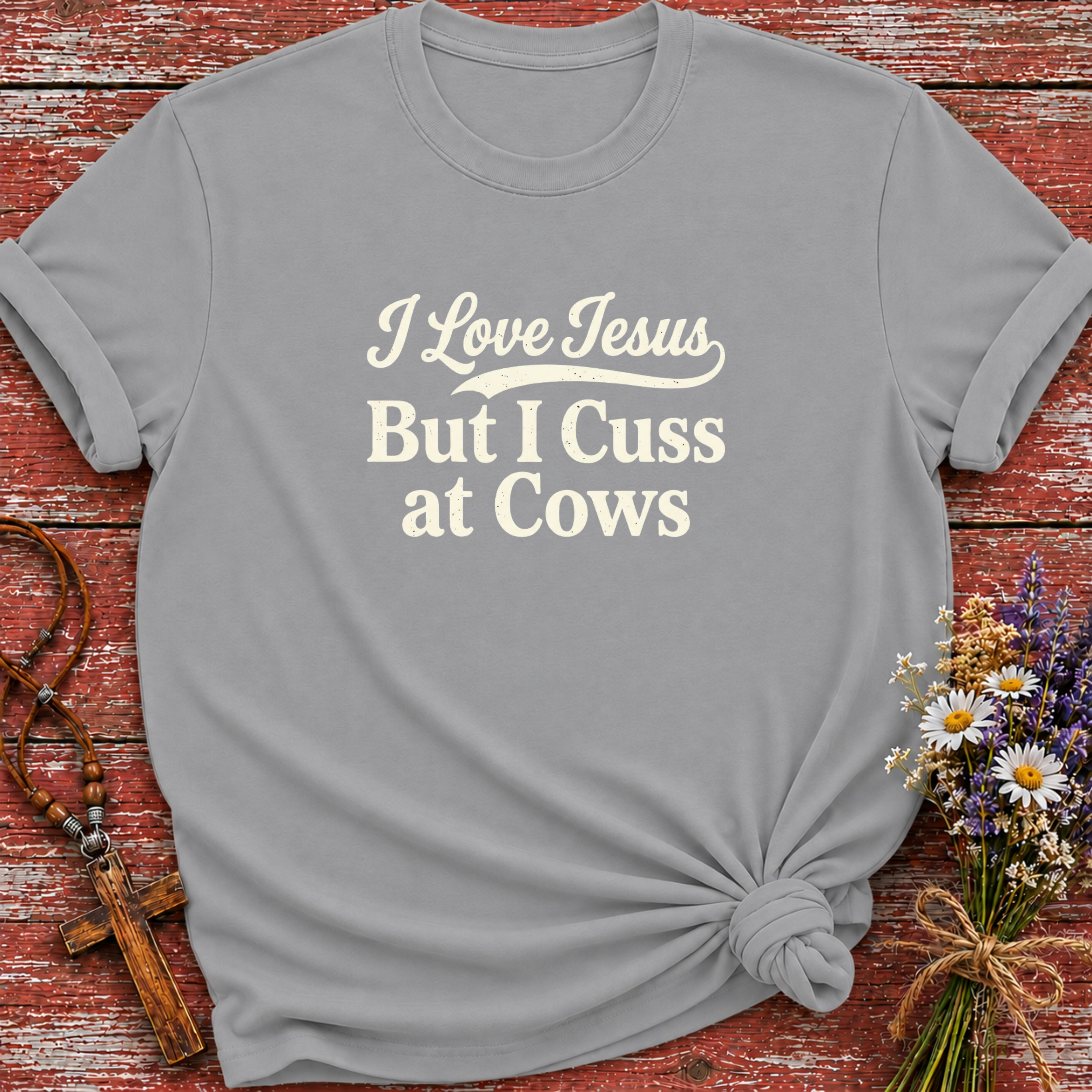 I Love Jesus But I Cuss At Cows T-Shirt