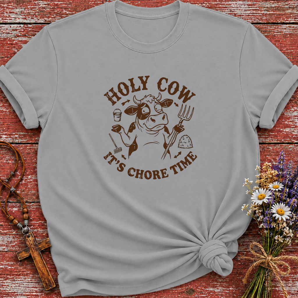 Holy Cow It's Chore Time T-Shirt