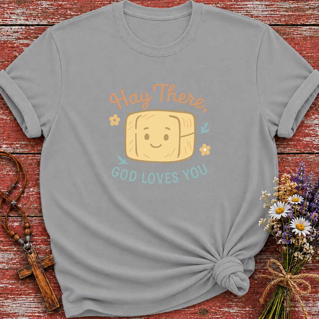 Hay There, God Loves You T-Shirt