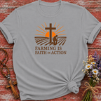 Farming Is Faith In Action T-Shirt