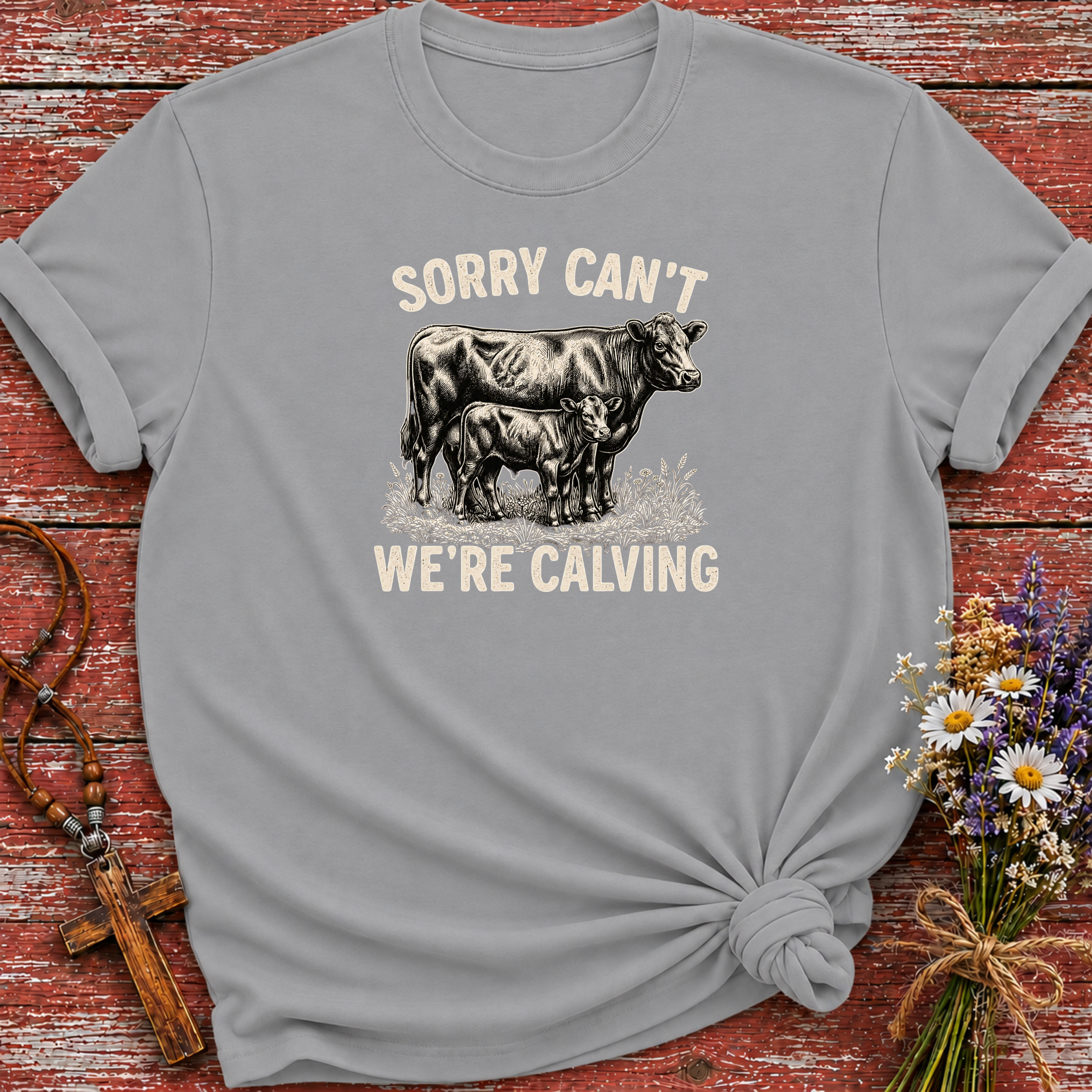 Sorry Can't We're Calving T-Shirt