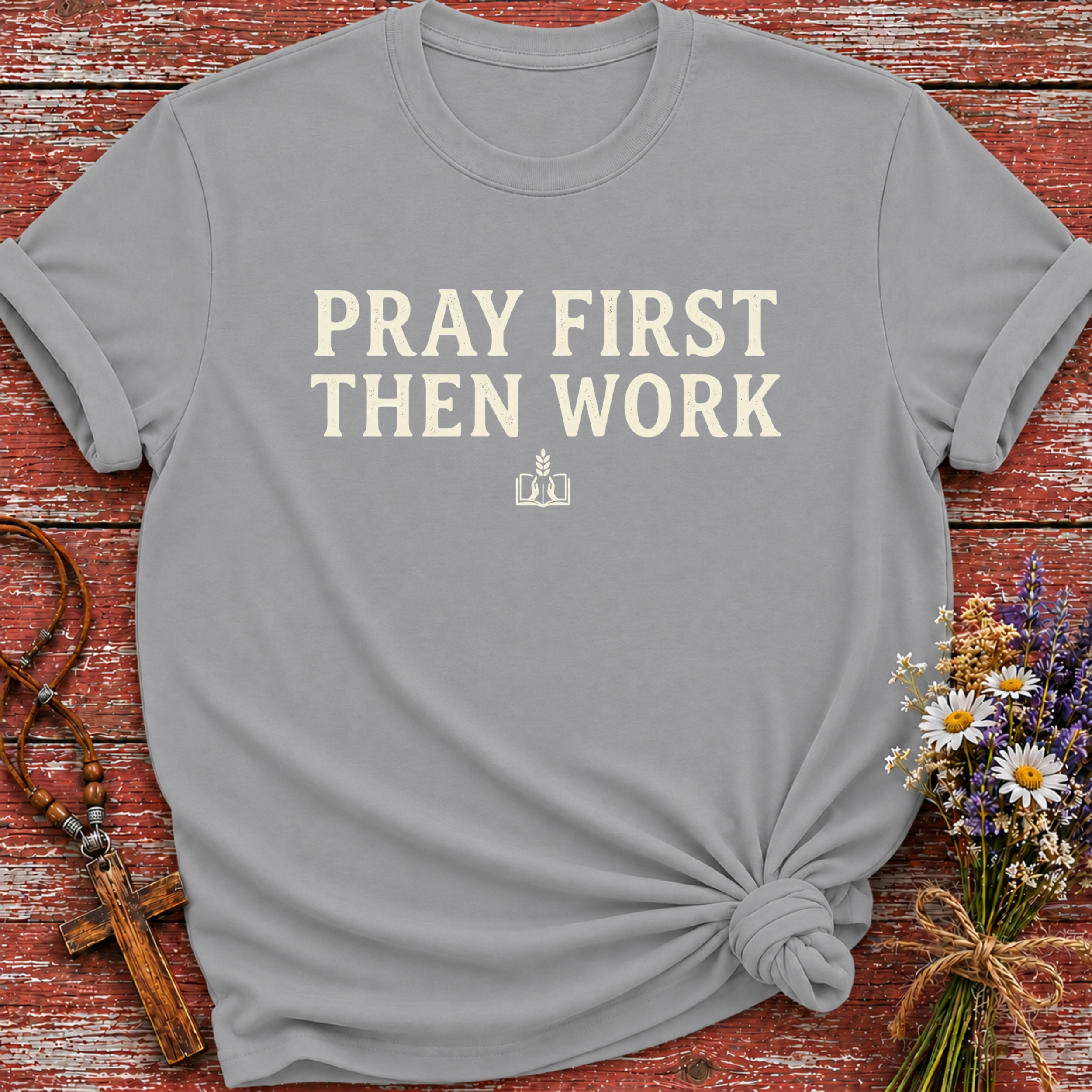 Pray First Then Work T-Shirt
