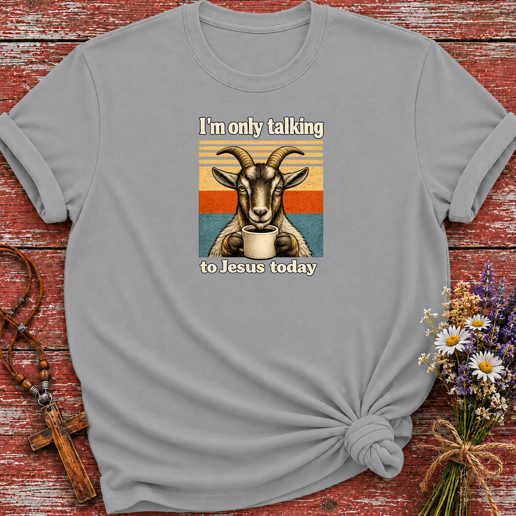 I'm Only Talking To Jesus Today Goat T-Shirt