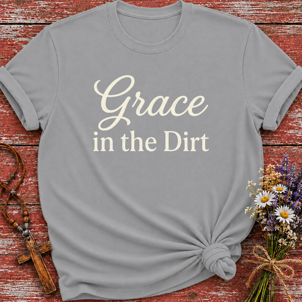 Grace In The Dirt T-Shirt