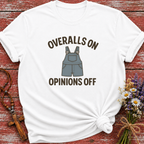 Overalls On Opinions Off T-Shirt