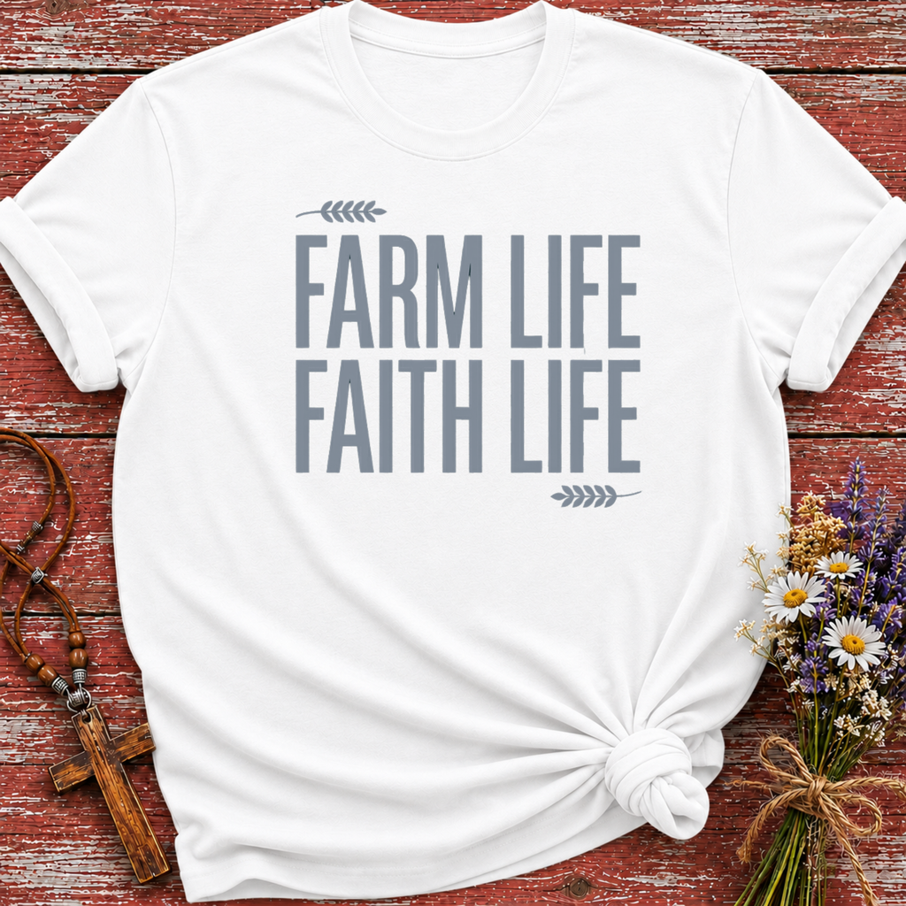 Farm Life Faith Life T-Shirt