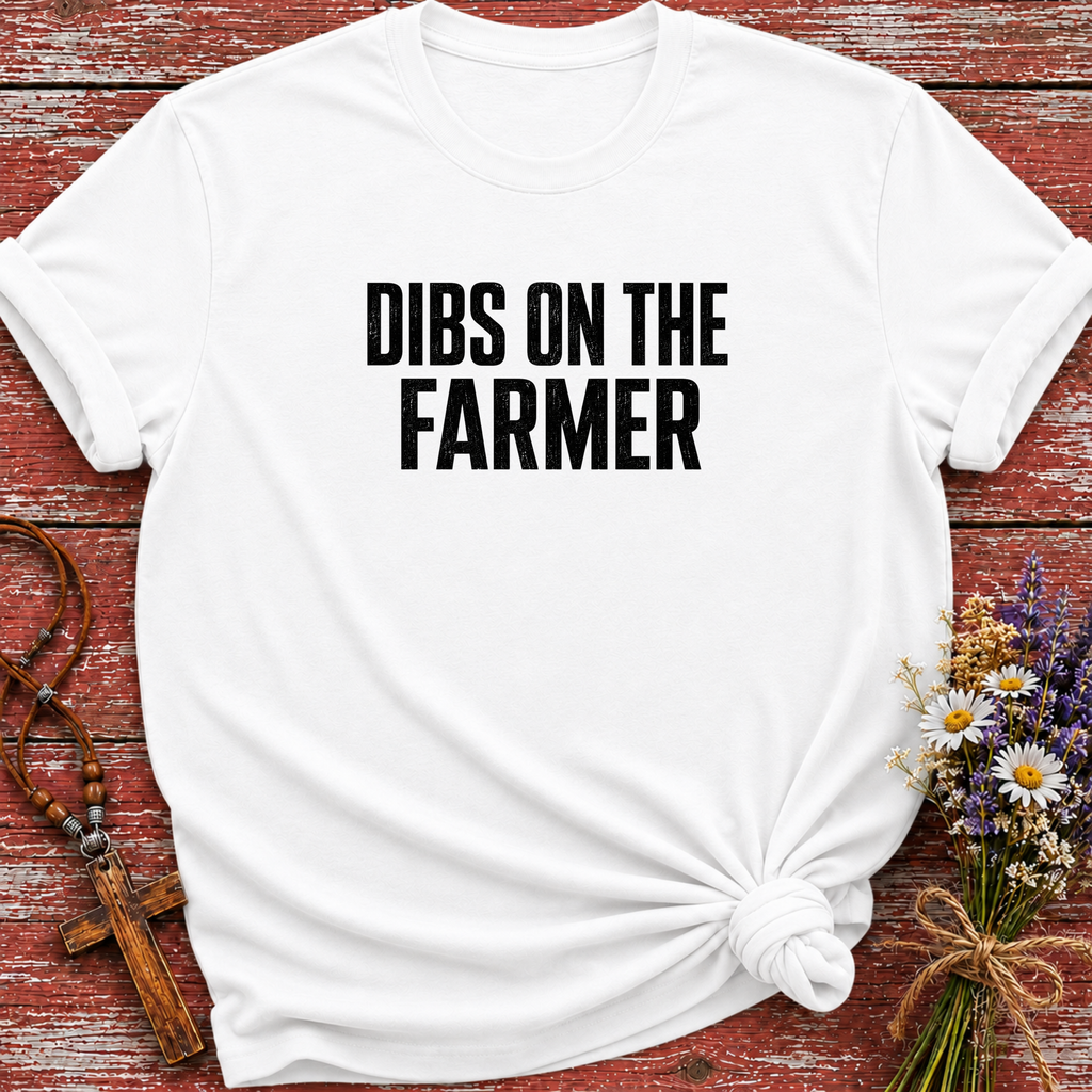 Dibs On The Farmer T-Shirt
