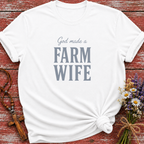 God Made A Farm Wife T-Shirt