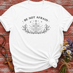 Be Not Afraid T-Shirt
