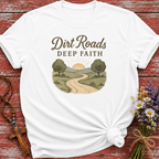 Dirt Roads Deep Faith T-Shirt
