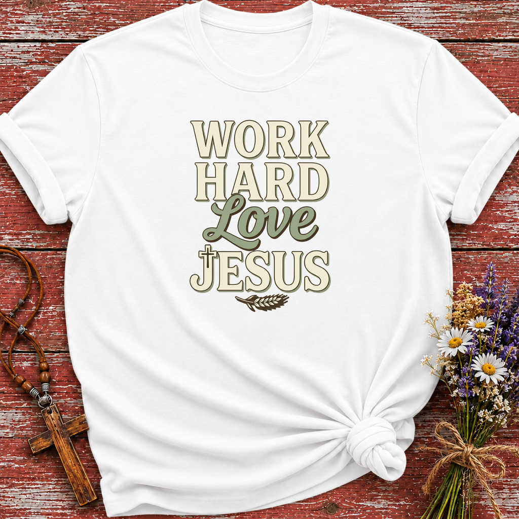 Work Hard Love Jesus T-Shirt