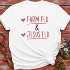 Farm Fed & Jesus Led T-Shirt