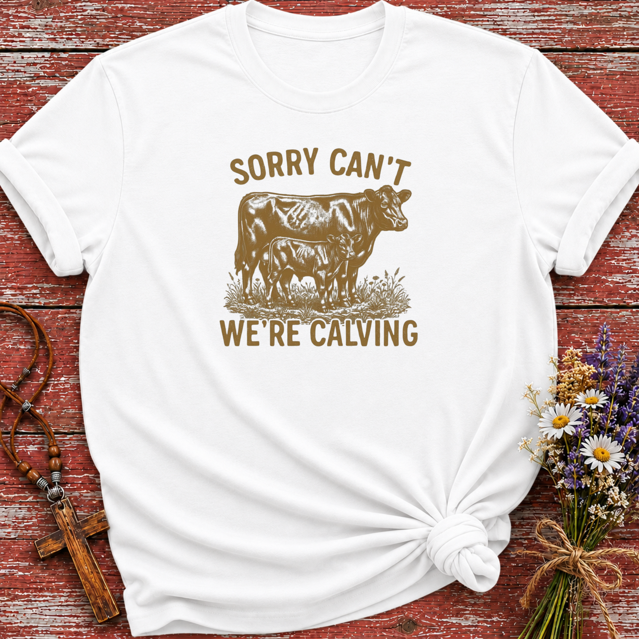 Sorry Can't We're Calving T-Shirt