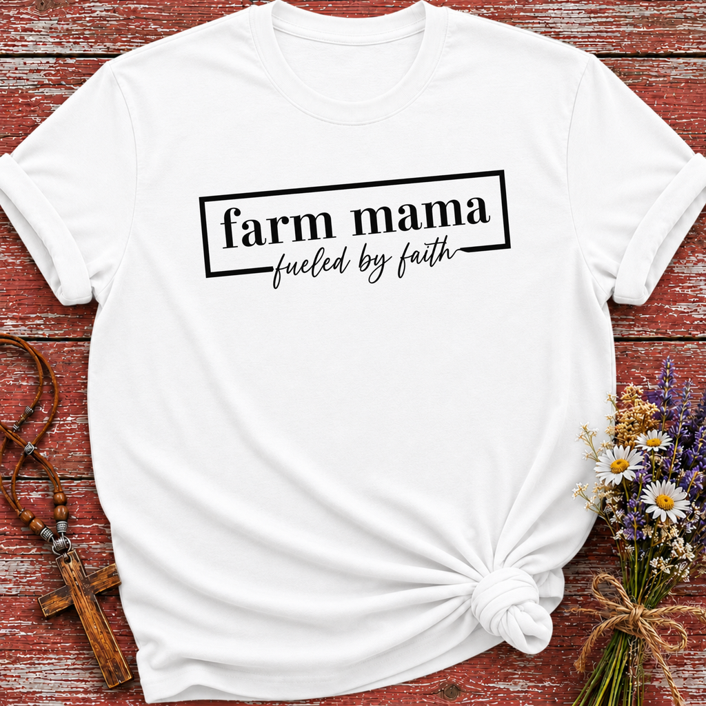 Farm Mama Fueled By Faith T-Shirt