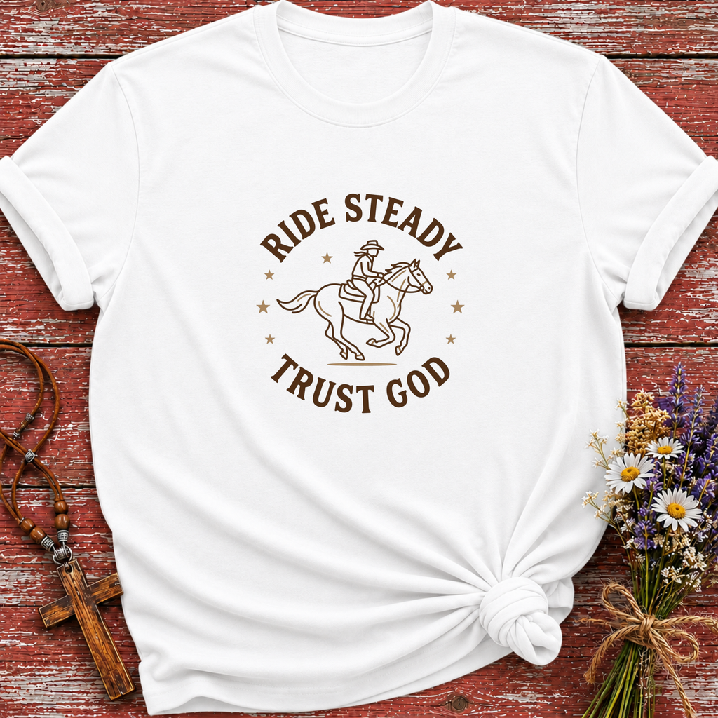 Ride Steady Trust God T-Shirt