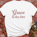 Grace In The Dirt T-Shirt